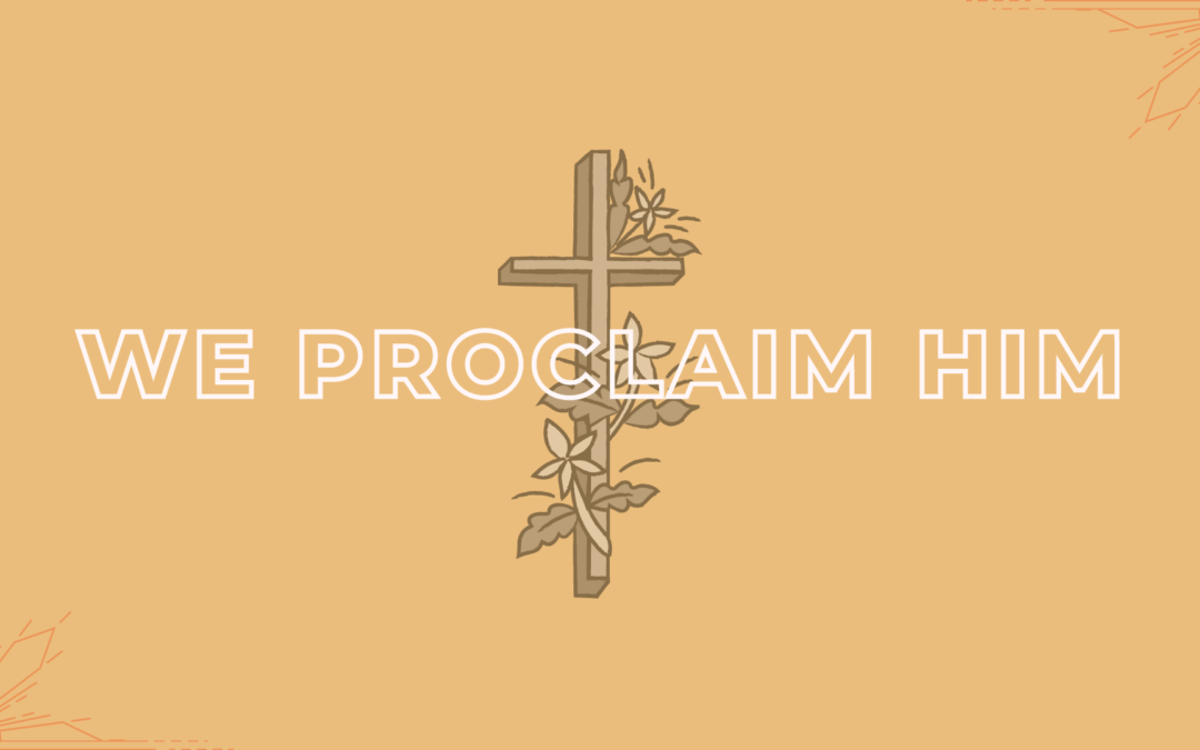 We Proclaim Him